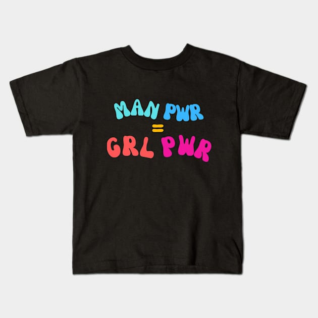 Man power equals girl power Kids T-Shirt by colorpuddle